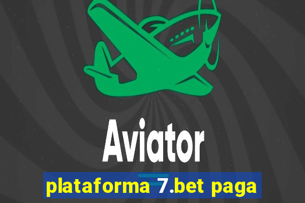 plataforma 7.bet paga